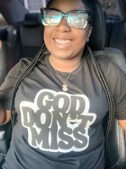 God Don’t Miss T-shirt